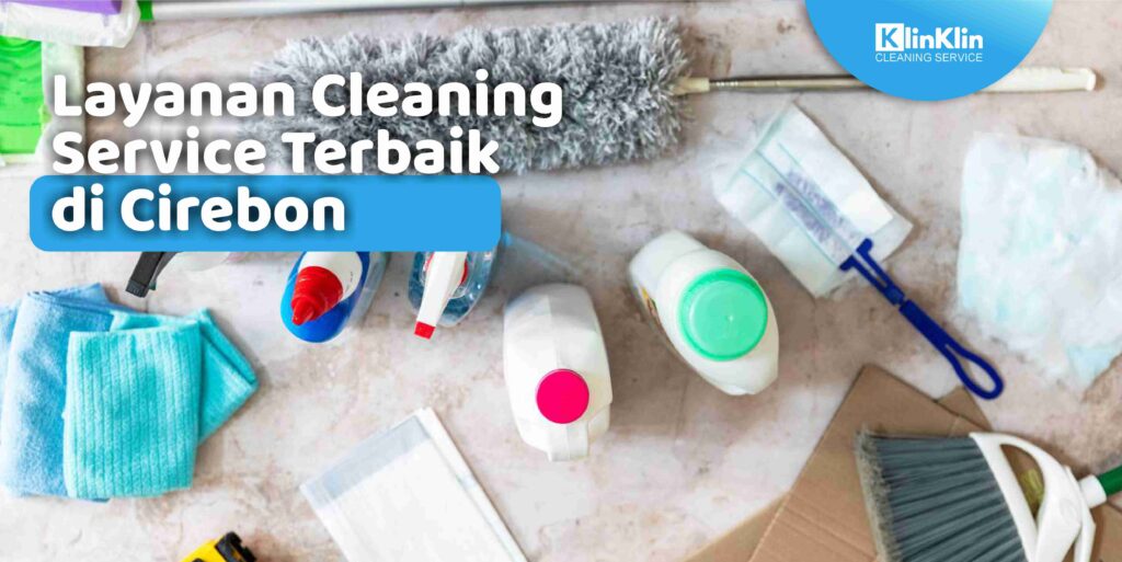 Layanan Cleaning Service Terbaik di Cirebon
