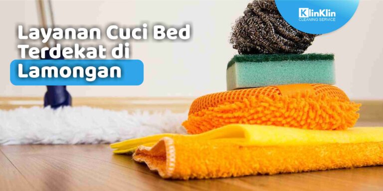 Layanan Cuci Bed Terdekat di Lamongan