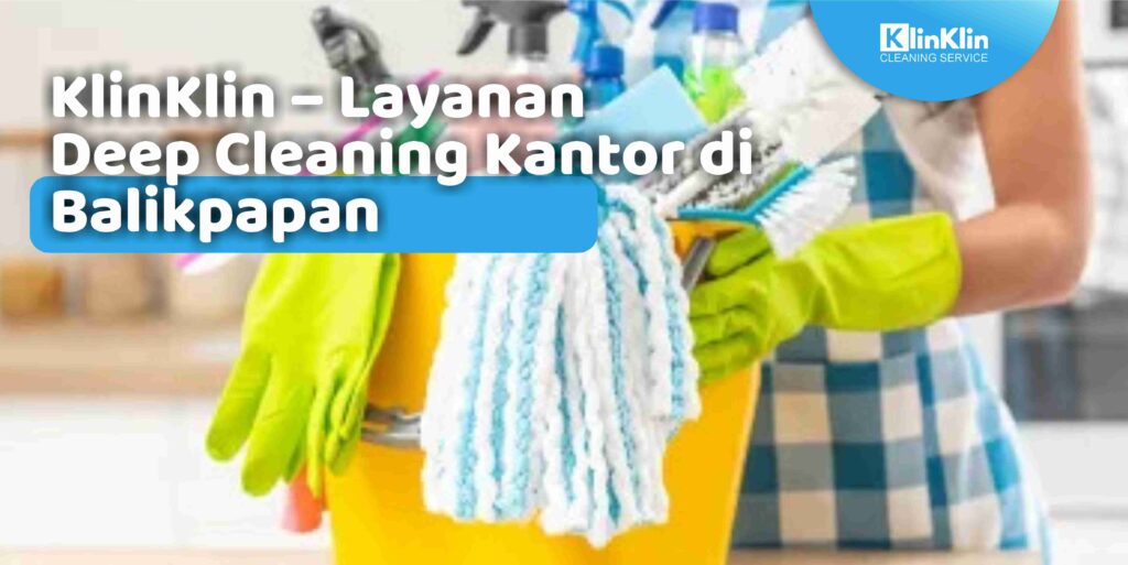 Layanan Deep Cleaning Kantor di Balikpapan