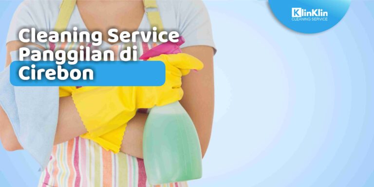 Cleaning Service Panggilan di Cirebon
