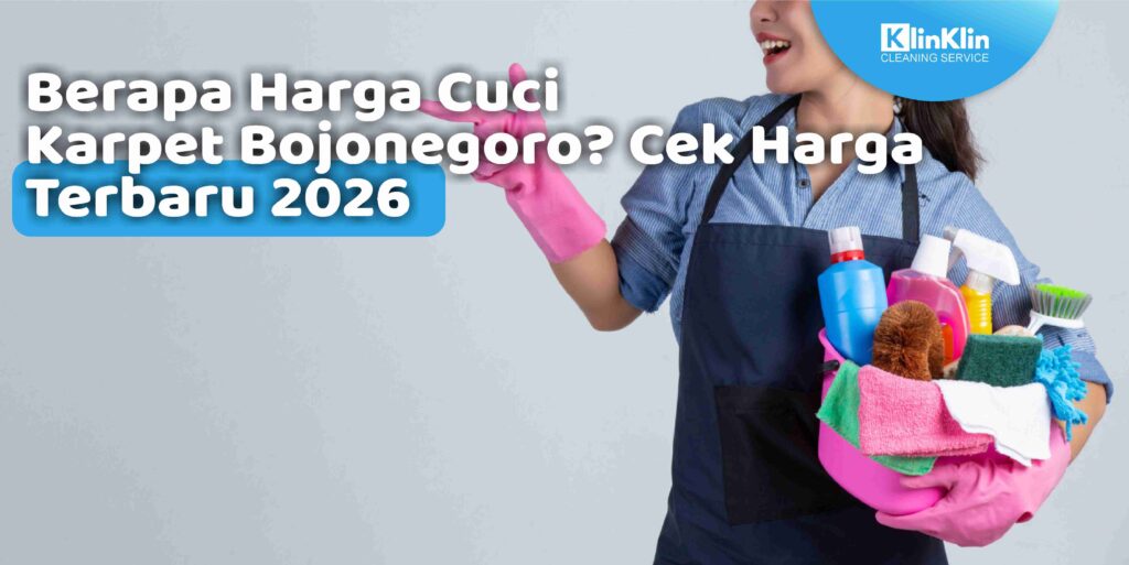 Berapa Harga Cuci Karpet Bojonegoro? Cek Harga Terbaru 2026