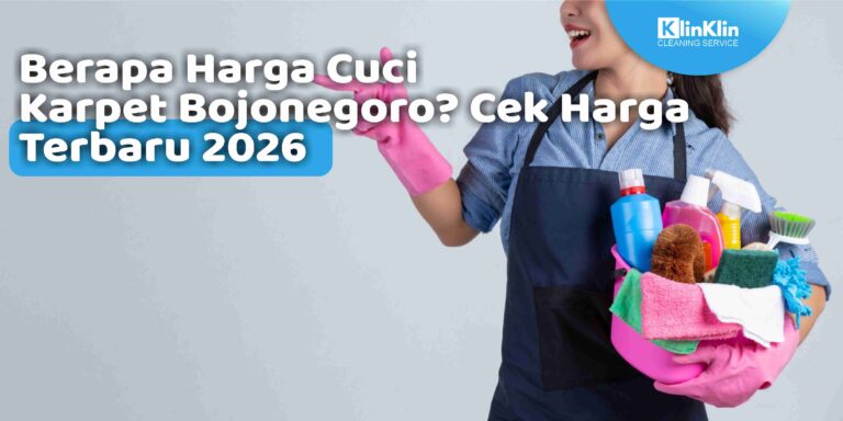 Berapa Harga Cuci Karpet Bojonegoro? Cek Harga Terbaru 2026