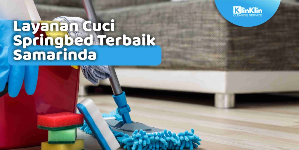 Layanan Cuci Springbed Terbaik Samarinda