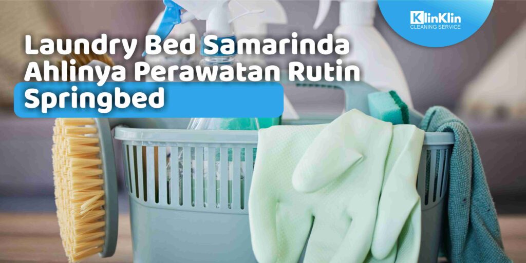 Laundry Bed Samarinda Ahlinya Perawatan Rutin Springbed