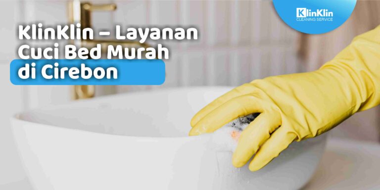 Layanan Cuci Bed Murah di Cirebon