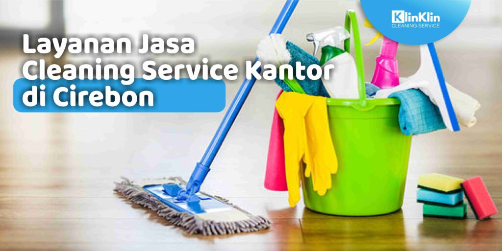 Cleaning Service Cirebon Untuk Kantor