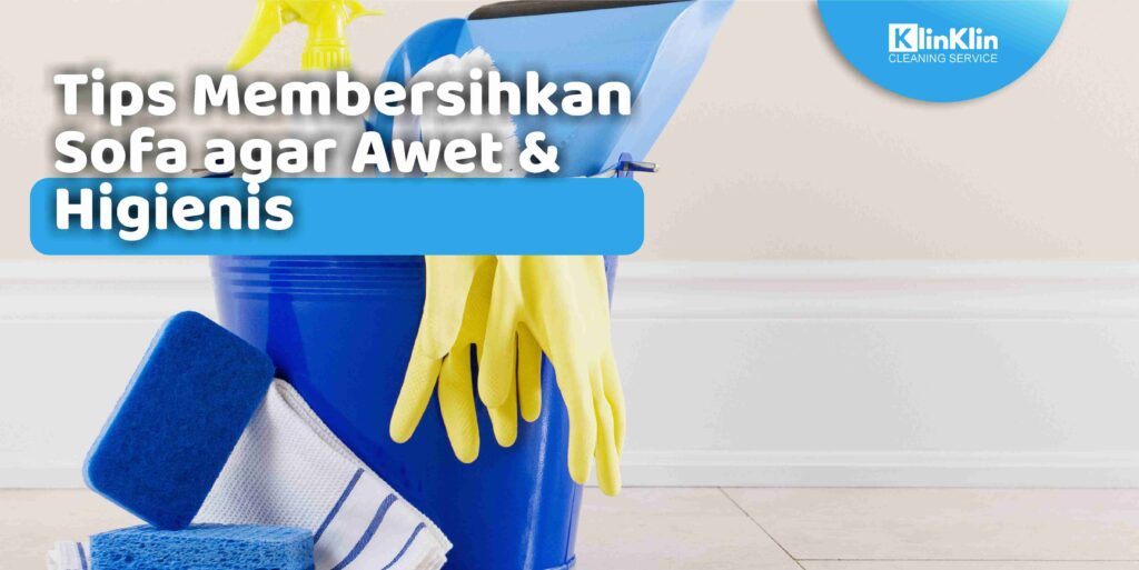 Tips Membersihkan Sofa agar Awet & Higienis