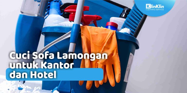 Cuci Sofa Lamongan untuk Kantor dan Hotel