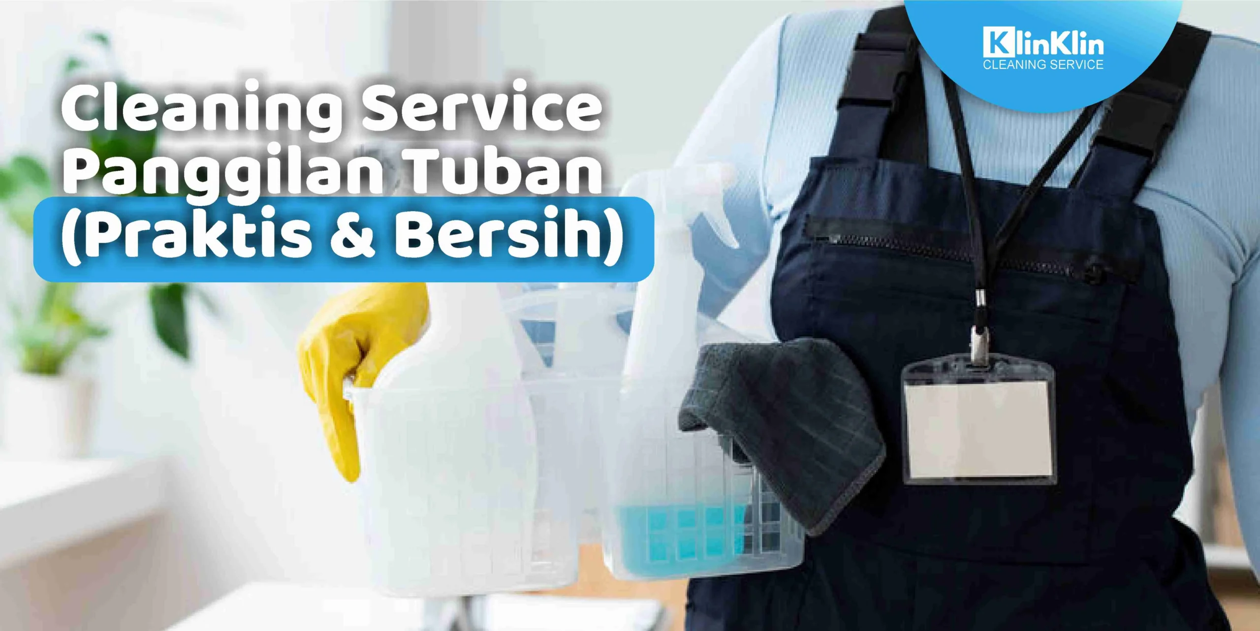 Cleaning Service panggilan Tuban (Praktis & Bersih)