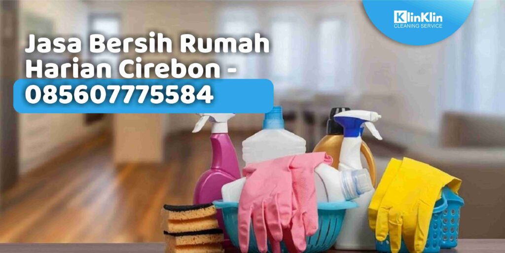 Jasa Bersih Rumah Harian Cirebon