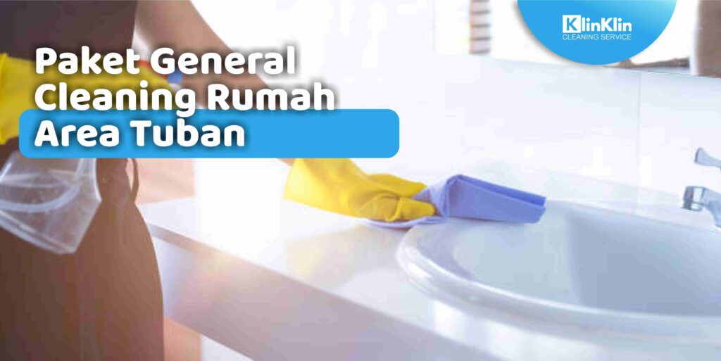 Paket General Cleaning Rumah Area Tuban