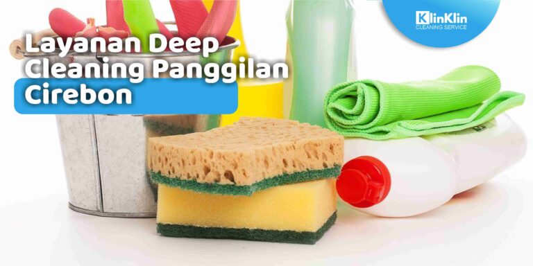 Layanan Deep Cleaning Panggilan Cirebon