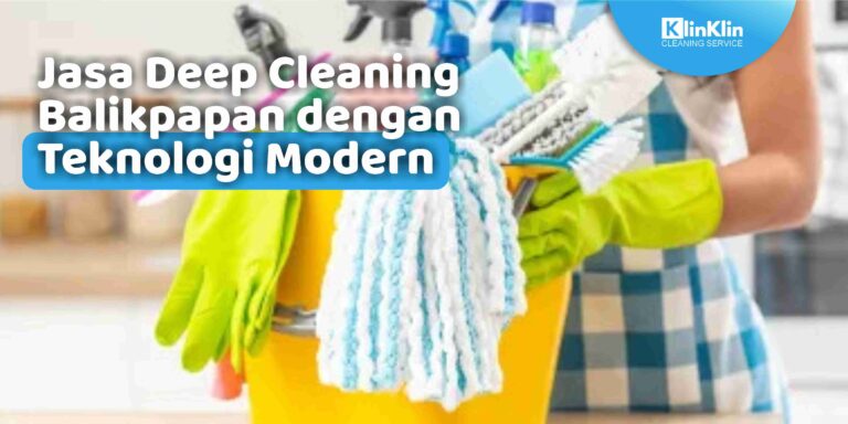 Jasa Deep Cleaning Balikpapan dengan Teknologi Modern