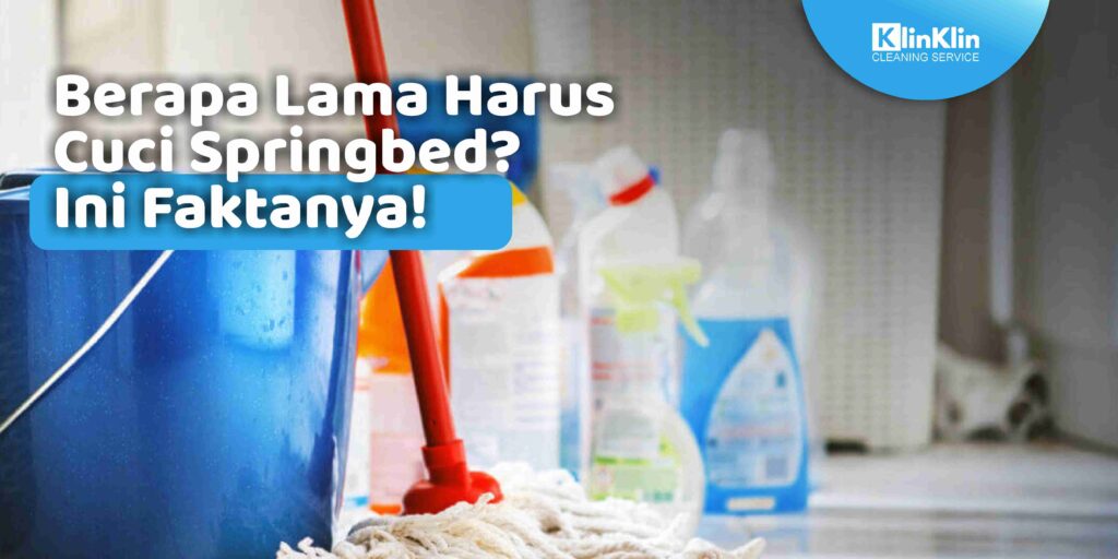 Berapa Lama Harus Cuci Springbed? Ini Faktanya!