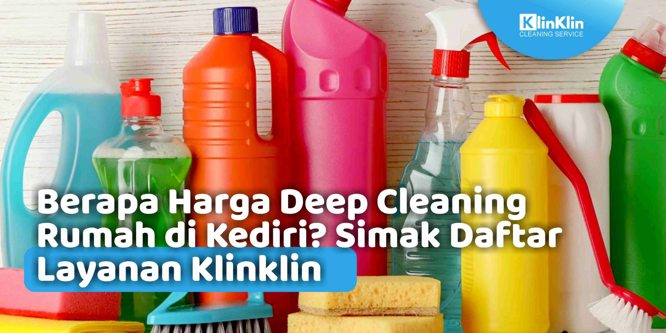 Berapa Harga Deep Cleaning Rumah di Kediri? Simah Dftar Harga Layanan KlinKlin