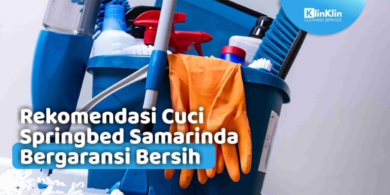 Rekomendasi Cuci Springbed Samarinda Bergaransi Bersih