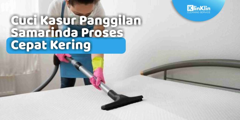 Cuci Kasur Panggilan Samarinda Proses Cepat Kering