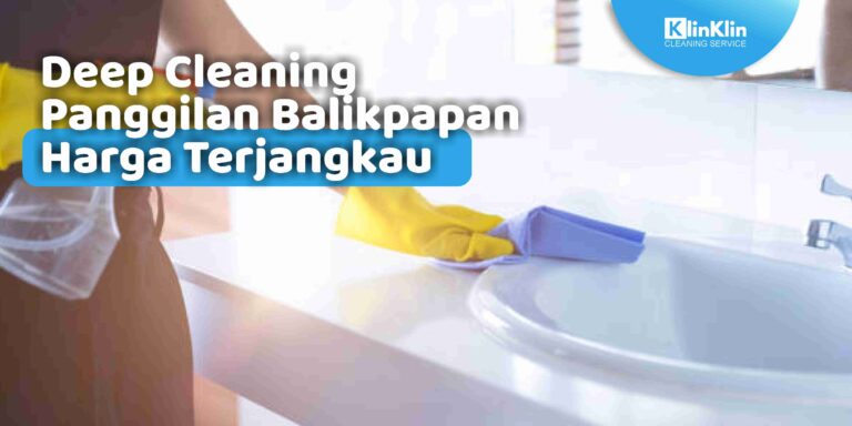 Deep Cleaning Panggilan Balikpapan Harga Terjangkau