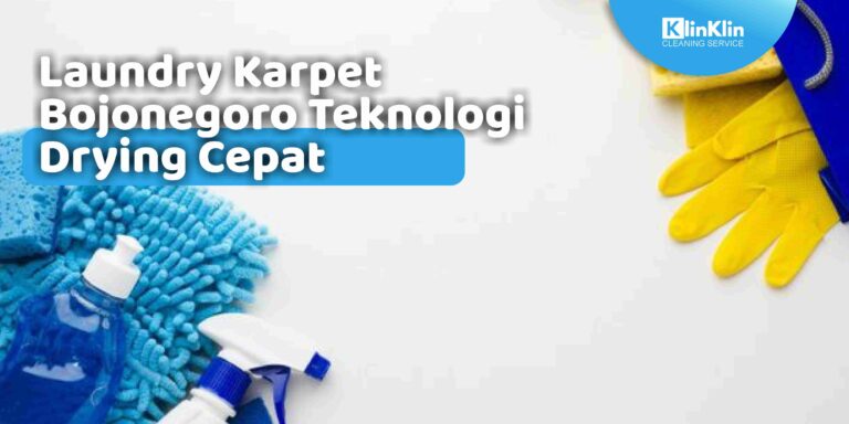 Laundry Karpet Bojonegoro Teknologi Drying Cepat