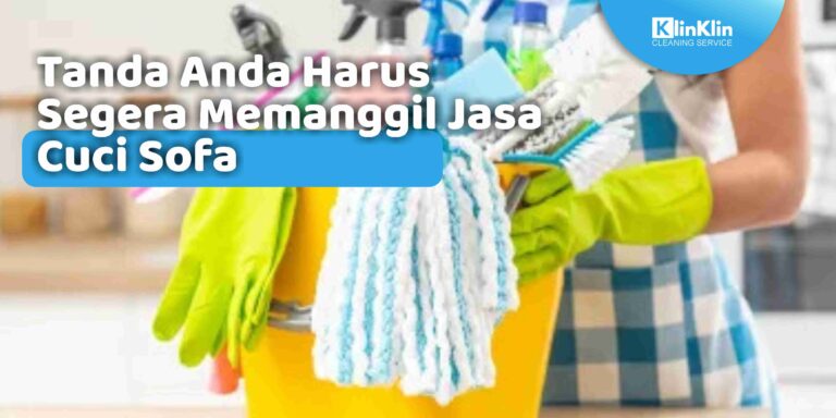 Tanda Anda Harus Segera Memanggil Jasa Cuci Sofa