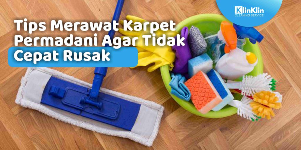 Tips Merawat Karpet Permadani Agar Tidak Cepat Rusak