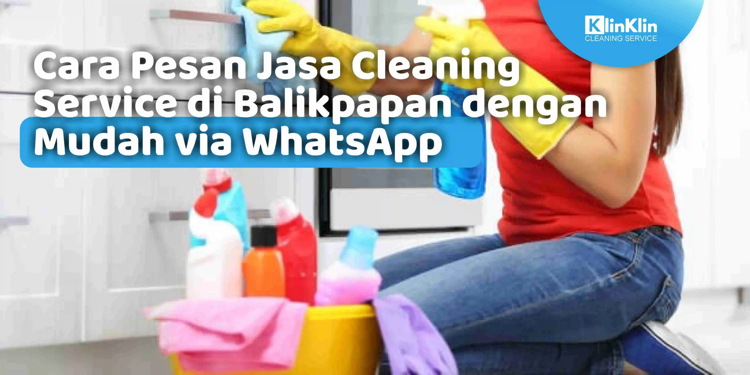 Cara Pesan Jasa CLeaning Service di Balikpapan dengan Mudah VIa WhatsApp