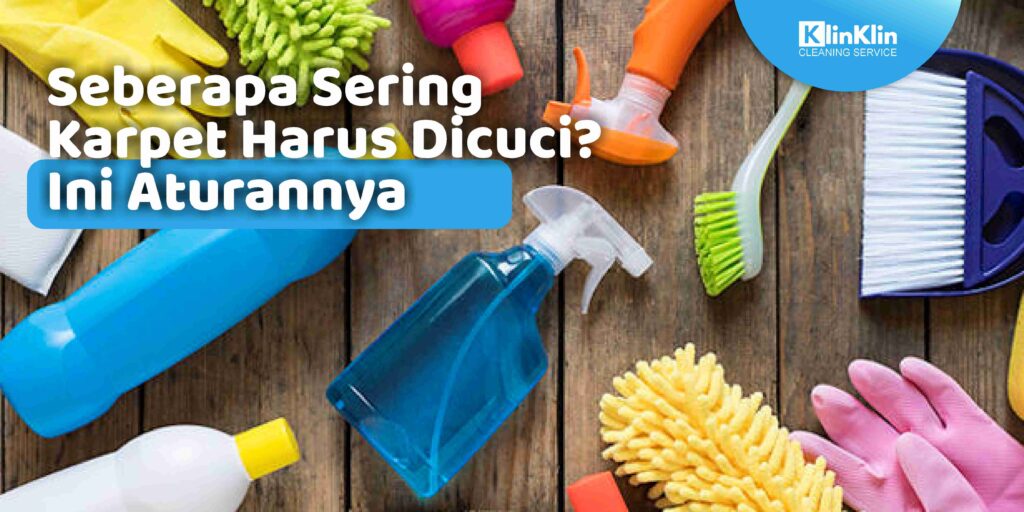 Seberapa Sering Karpet Harus Dicuci? Ini Aturannya