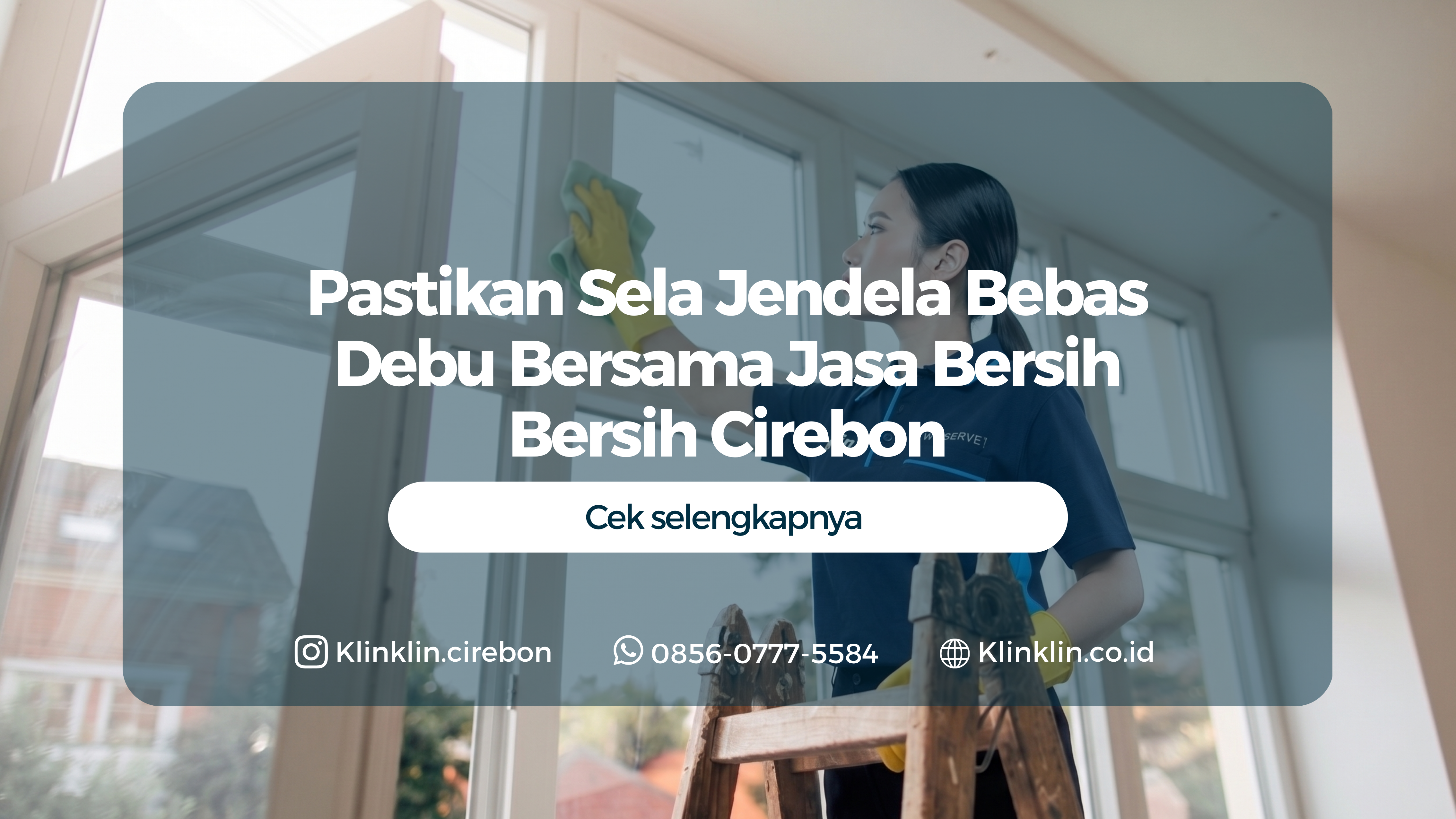 Pastikan Sela Jendela Bebas Debu Bersama Jasa Bersih Bersih Cirebon