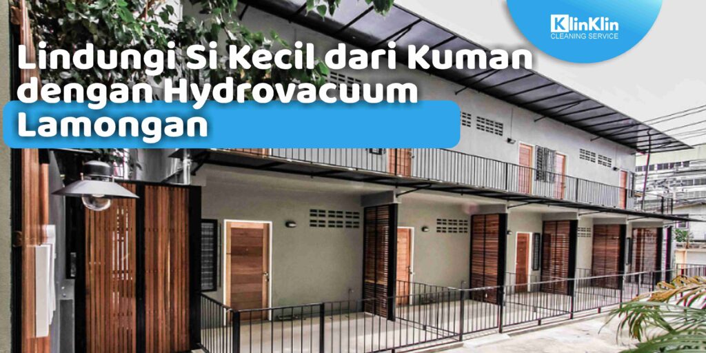 Lindungi Si Kecil dari Kuman dengan Hydrovacuum Lamongan