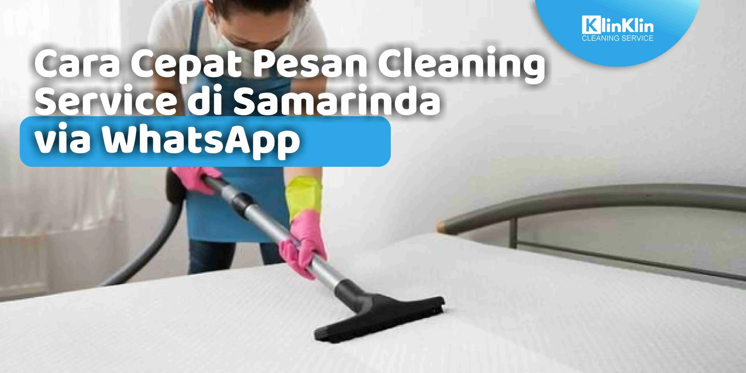 Cara Cepat Pesan Cleaning Service di Samarinda via WhatsApp