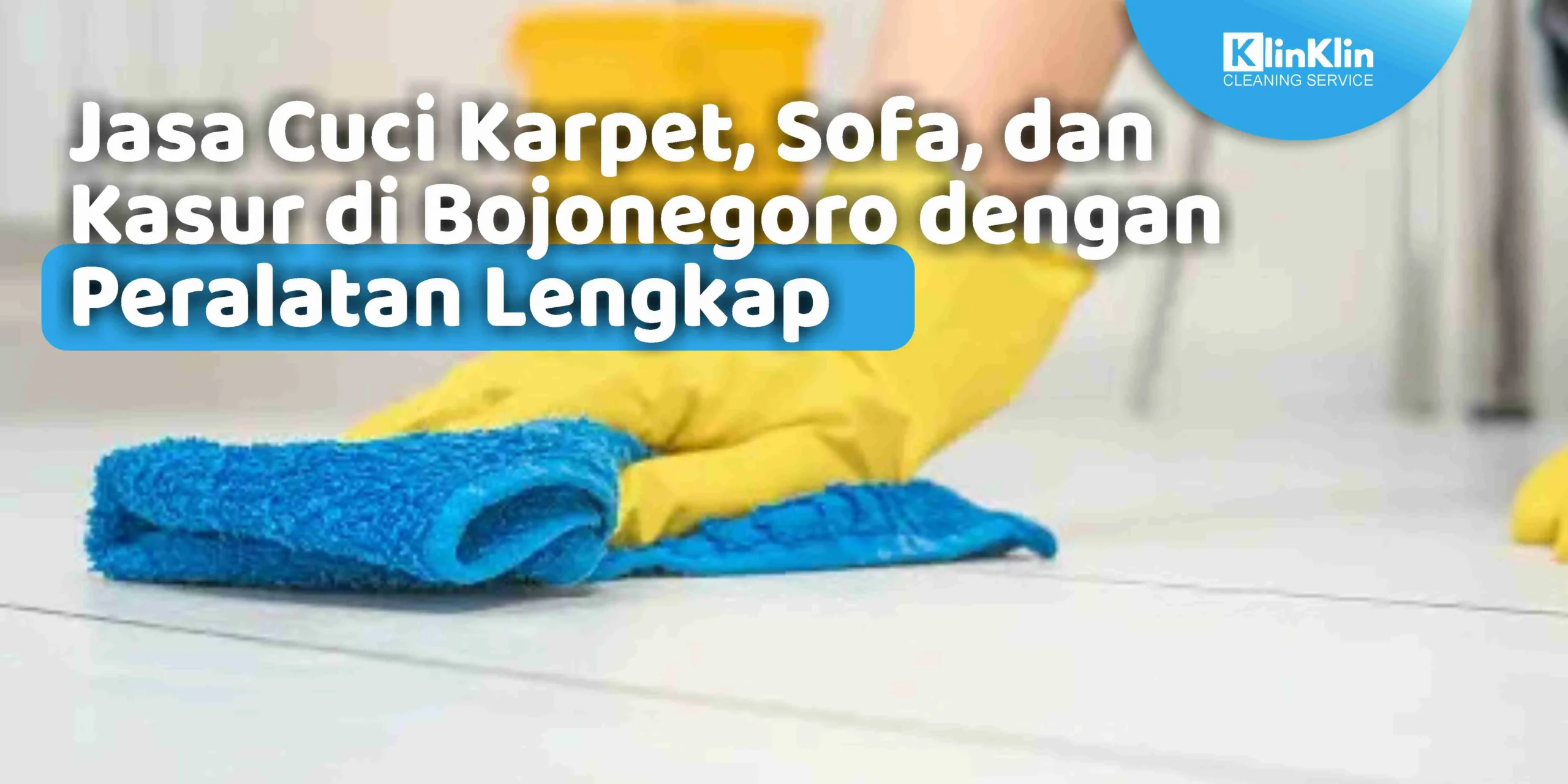 Jasa Cuci Karpet, Sofa, dan Kasur di Bojonegoro dengan Peralatan Lengkap