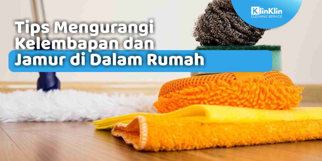Tips Mengurangi Kelembapan dan Jamur di Dalam Rumah