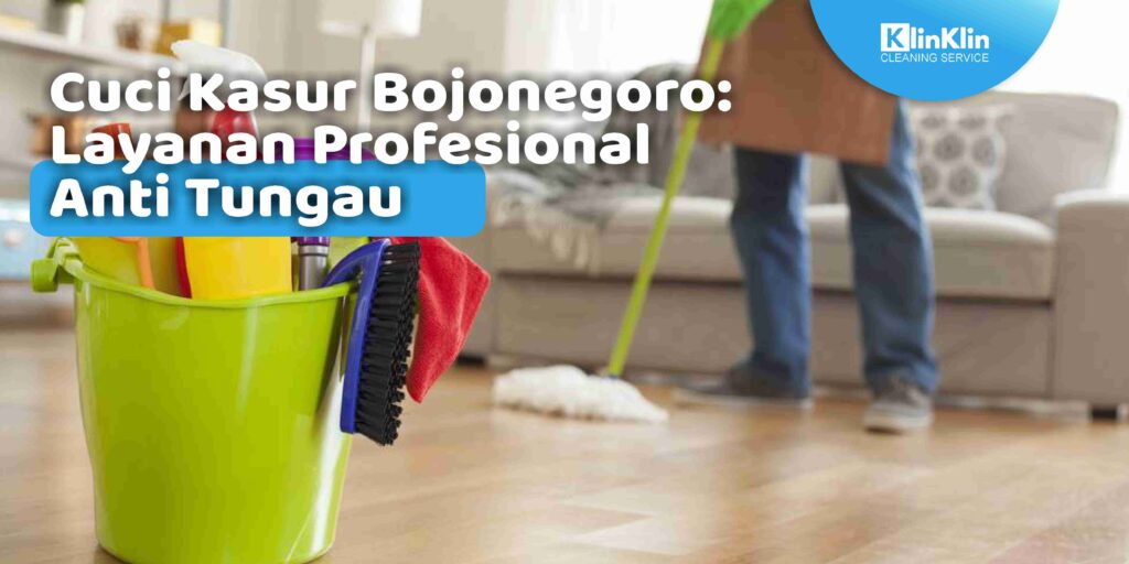 Cuci Kasur Bojonegoro: Layanan Profesional Anti Tungau