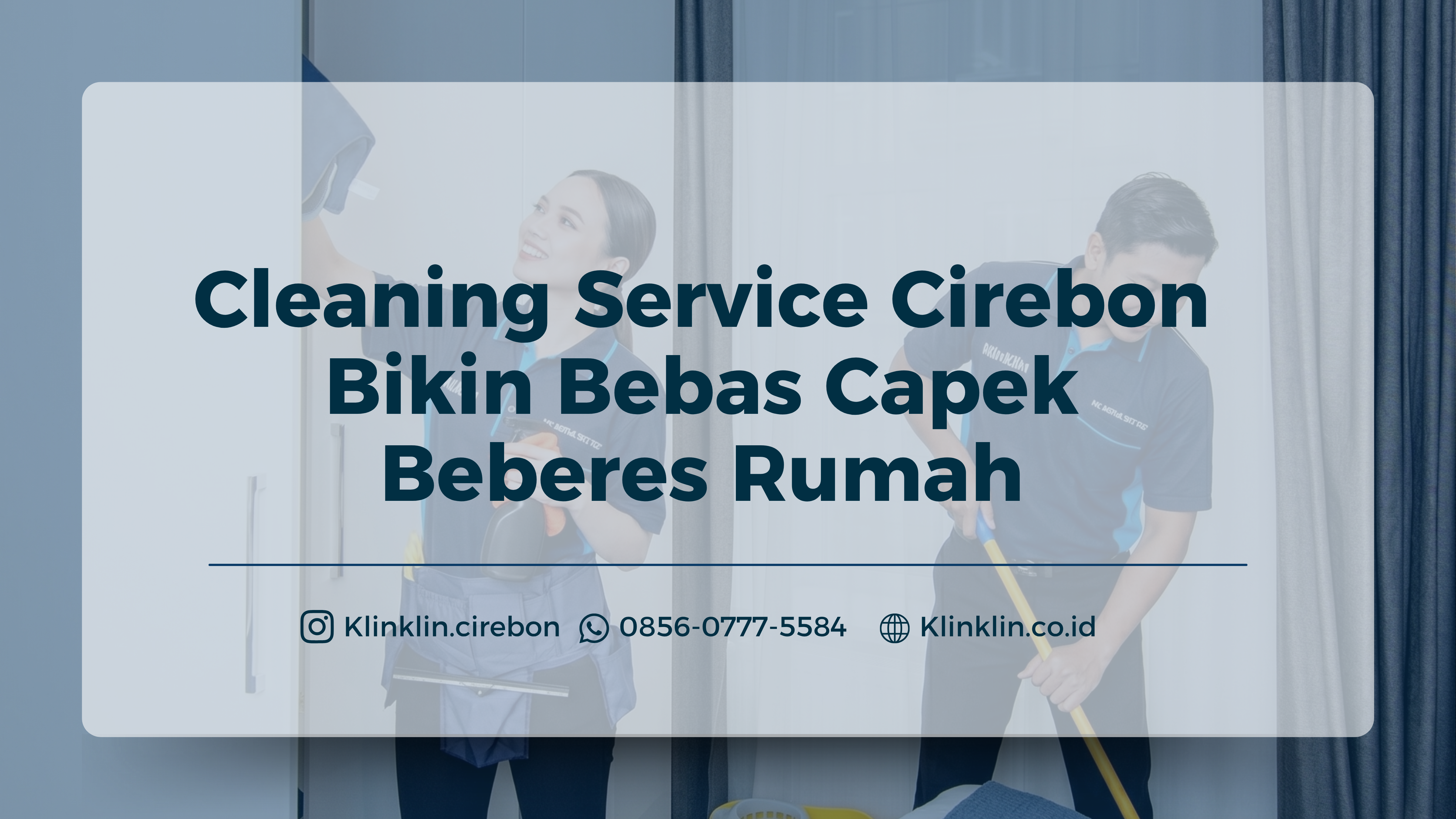 Cleaning Service Cirebon Bikin Bebas Capek Beberes Rumah