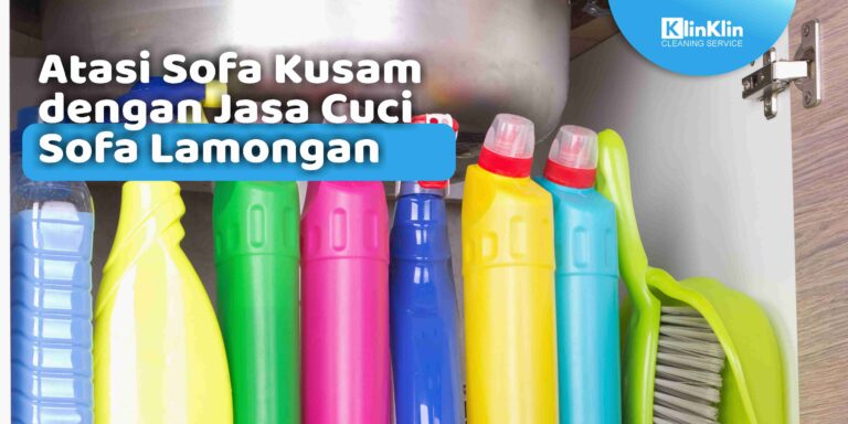 Atasi Sofa Kusam dengan Jasa Cuci Sofa Lamongan