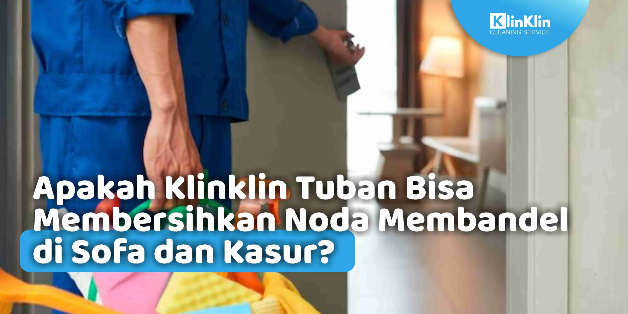 Apakah Klinklin Tuban Bisa Membersihkan Noda Membandel di Sofa dan Kasur?
