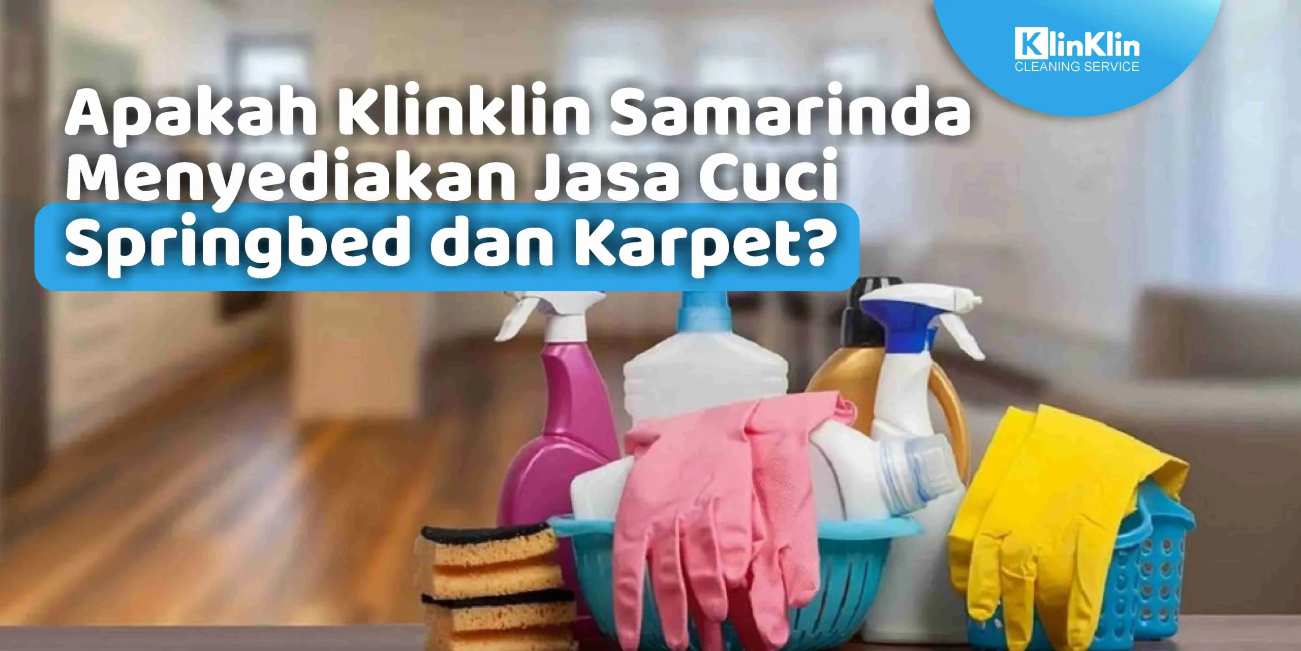 Apakah Klinklin Samarinda Menyediakan Jasa Cuci Springbed dan Karpet?