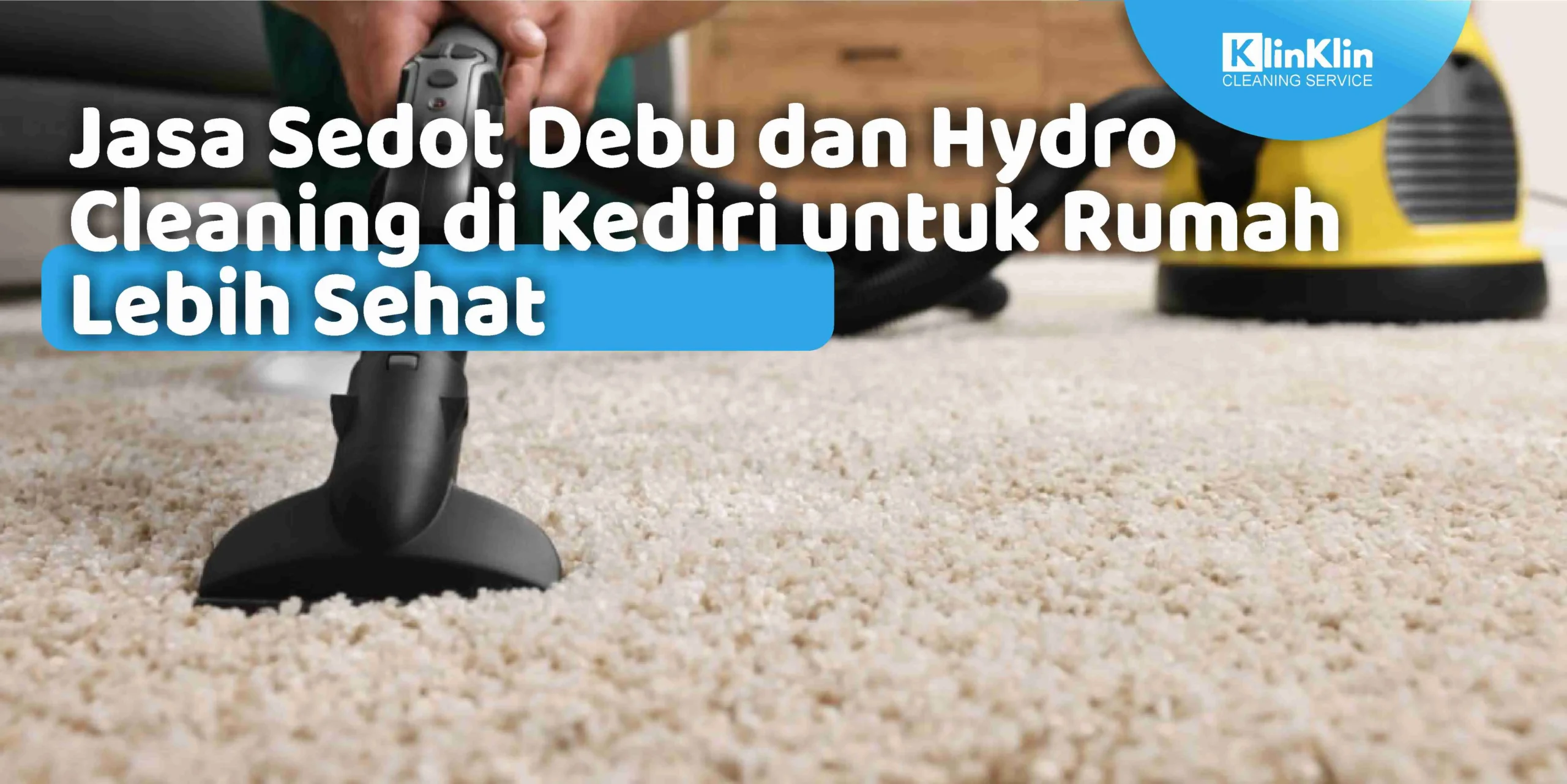 Jasa Sedot Debu dan Hydro Cleaning di Kediri untuk Rumah Lebih Sehat
