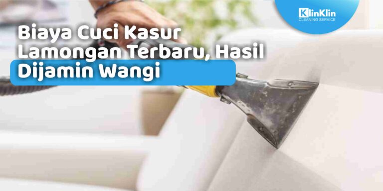 Biaya Cuci Kasur Lamongan Terbaru, Hasil Dijamin Wangi