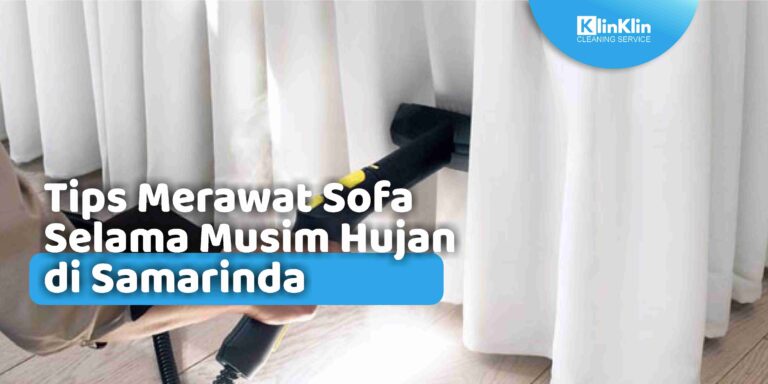 Tips Merawat Sofa Selama Musim Hujan di Samarinda