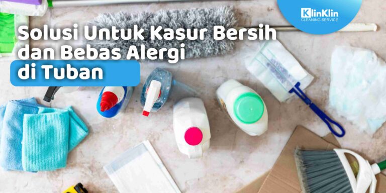 Solusi Untuk Kasur Bersih dan Bebas Alergi di Tuban