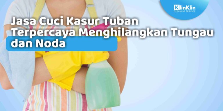Jasa Cuci Kasur Tuban Terpercaya Menghilangkan Tungau dan Noda