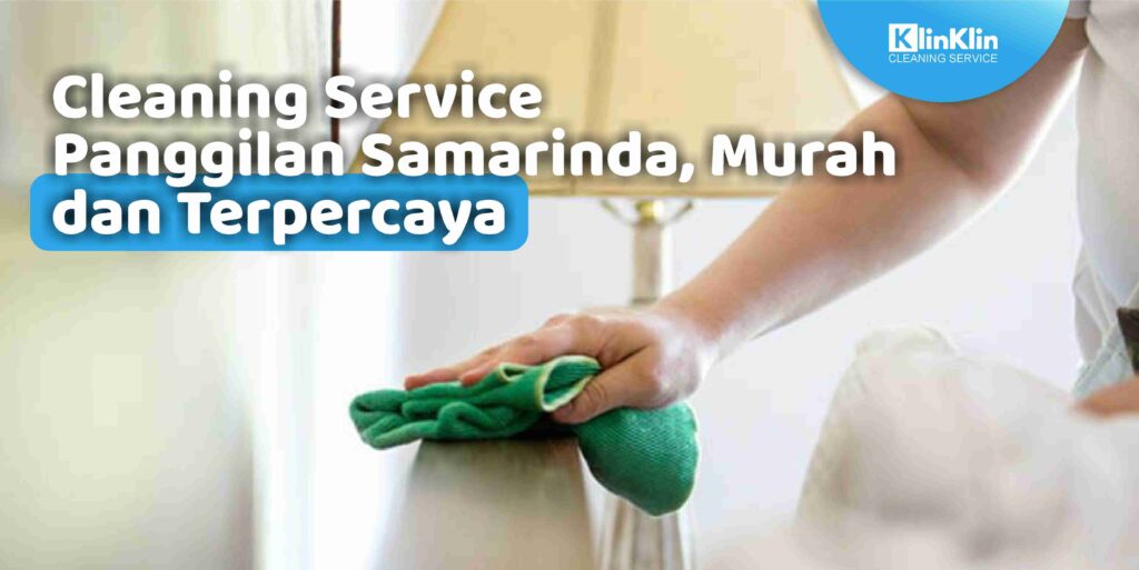 Cleaning Service Panggilan Samarinda, Murah dan Terpercaya