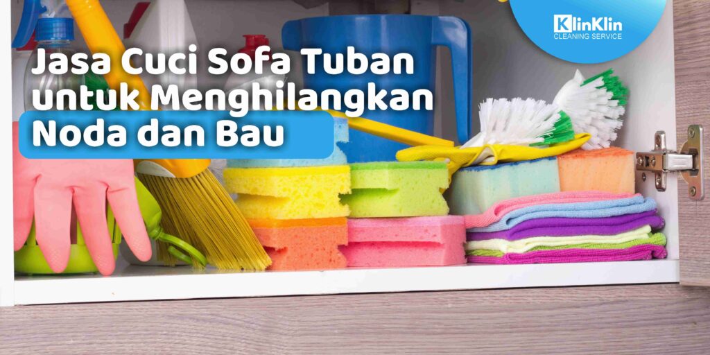 Jasa Cuci Sofa Tuban untuk Menghilangkan Noda dan Bau