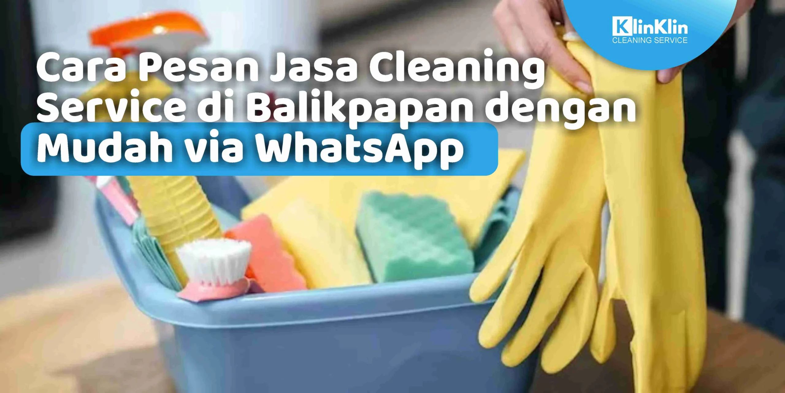 Cara Pesan Jasa Cleaning Service di Balikpapan dengan Mudah via WhatsApp