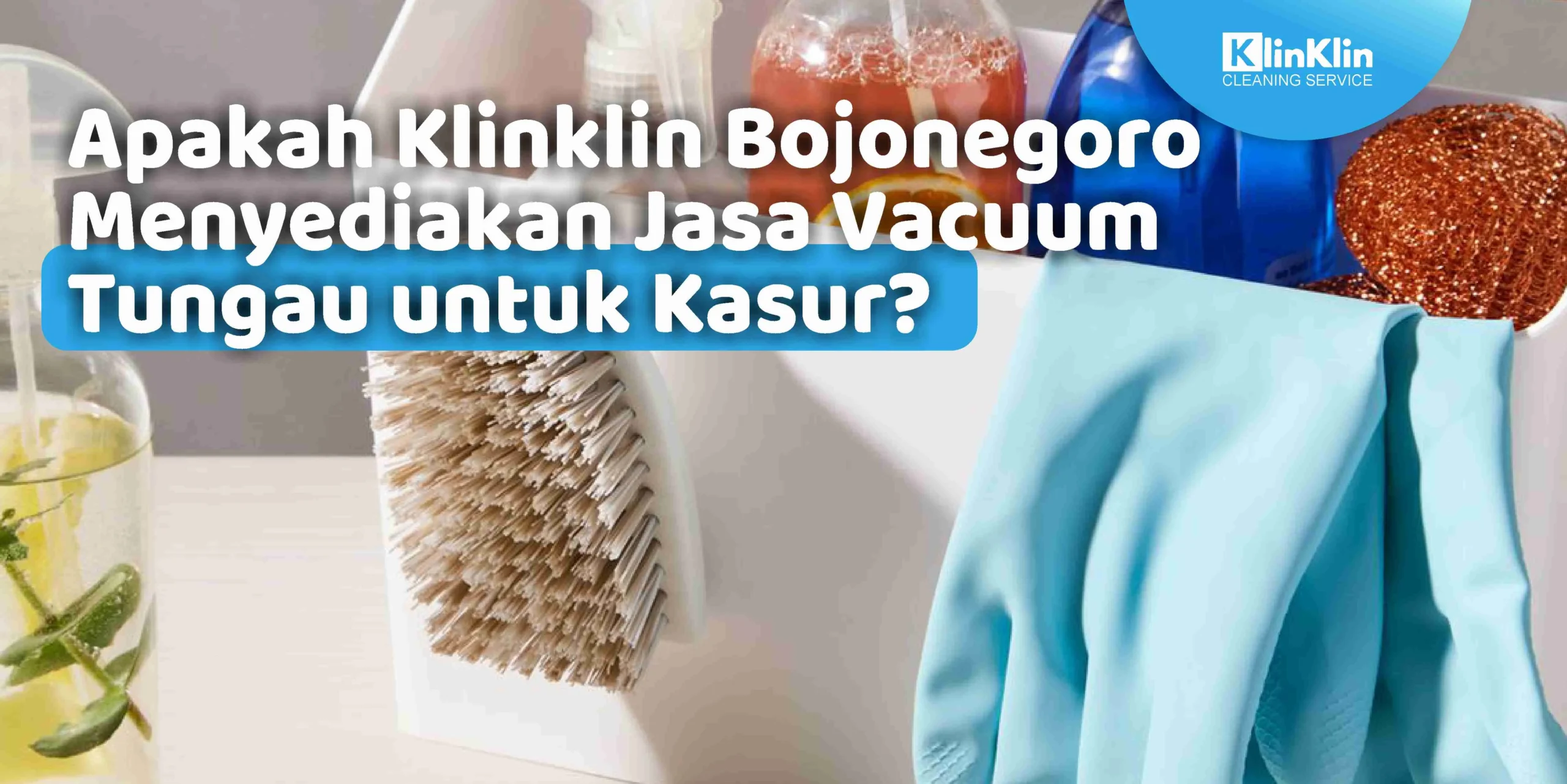 Apakah Klinklin Bojonegoro Menyediakan Jasa Vacuum Tungau untuk Kasur?