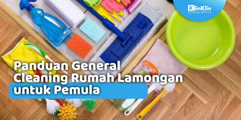 Panduan General Cleaning Rumah Lamongan untuk Pemula