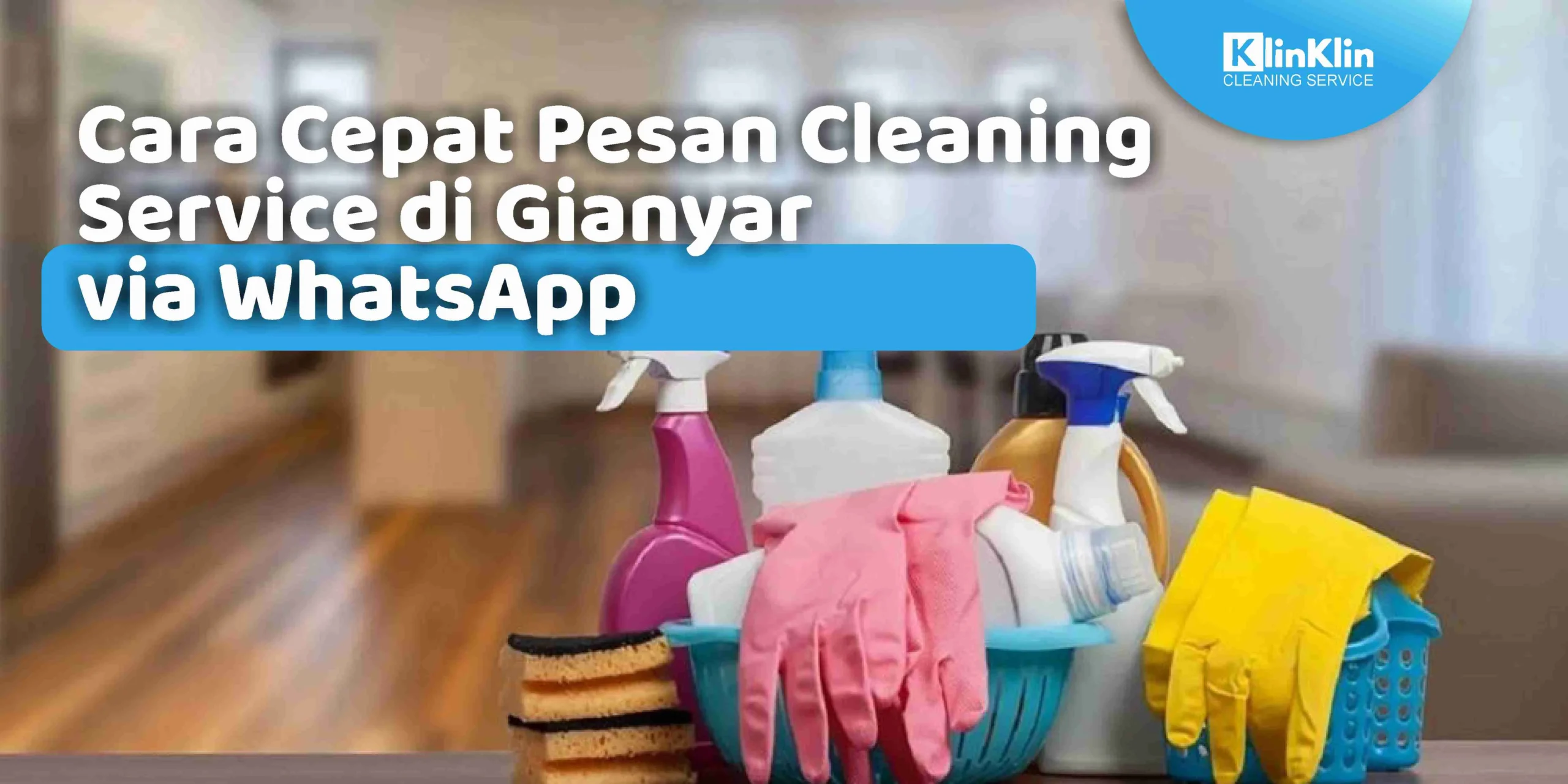 Cara Cepat Pesan Cleaning Service di Gianyar via WhatsApp